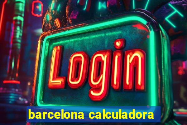 barcelona calculadora